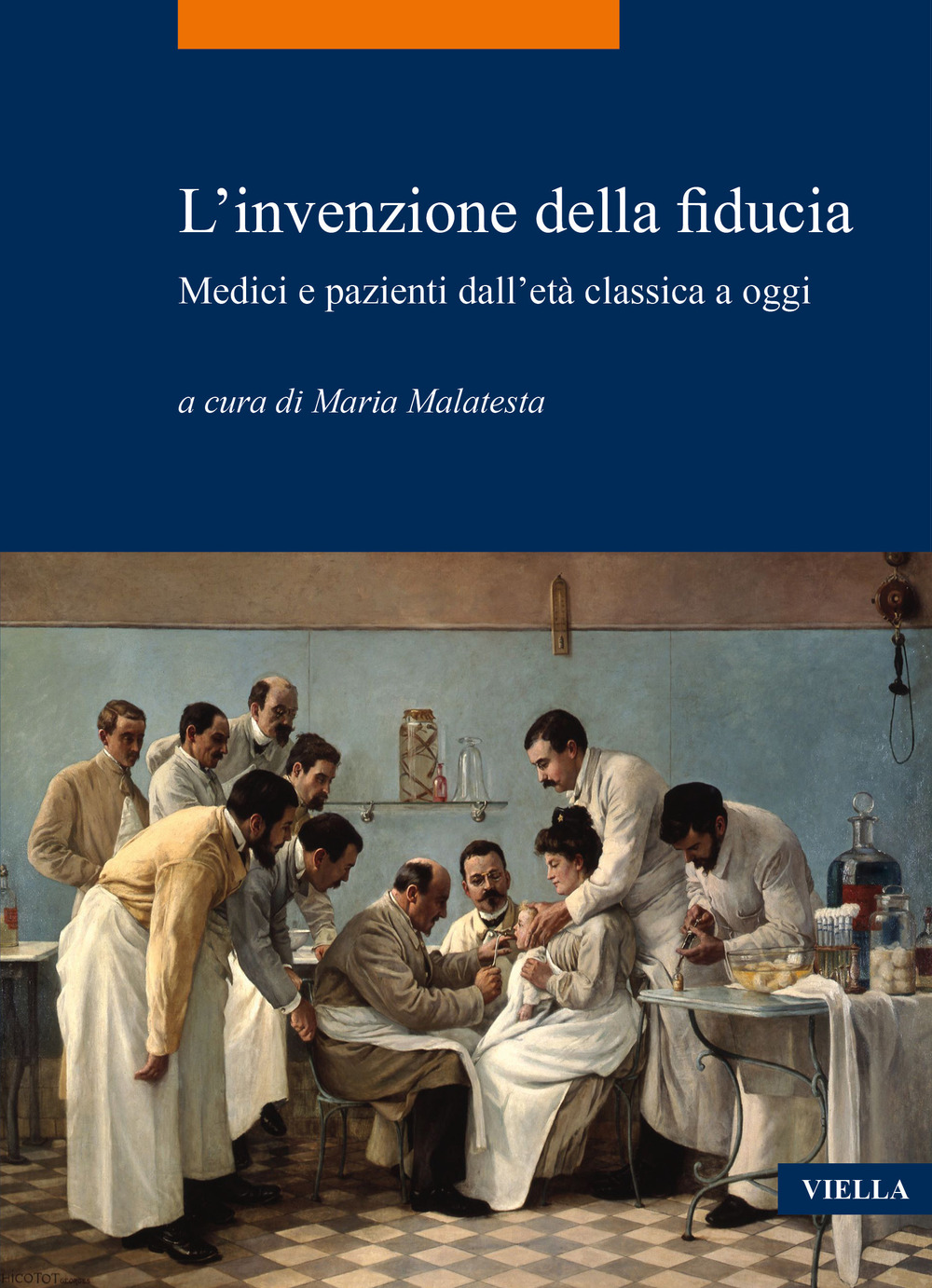 L'invenzione della fiducia. Medici e pazienti dall’età classica a oggi