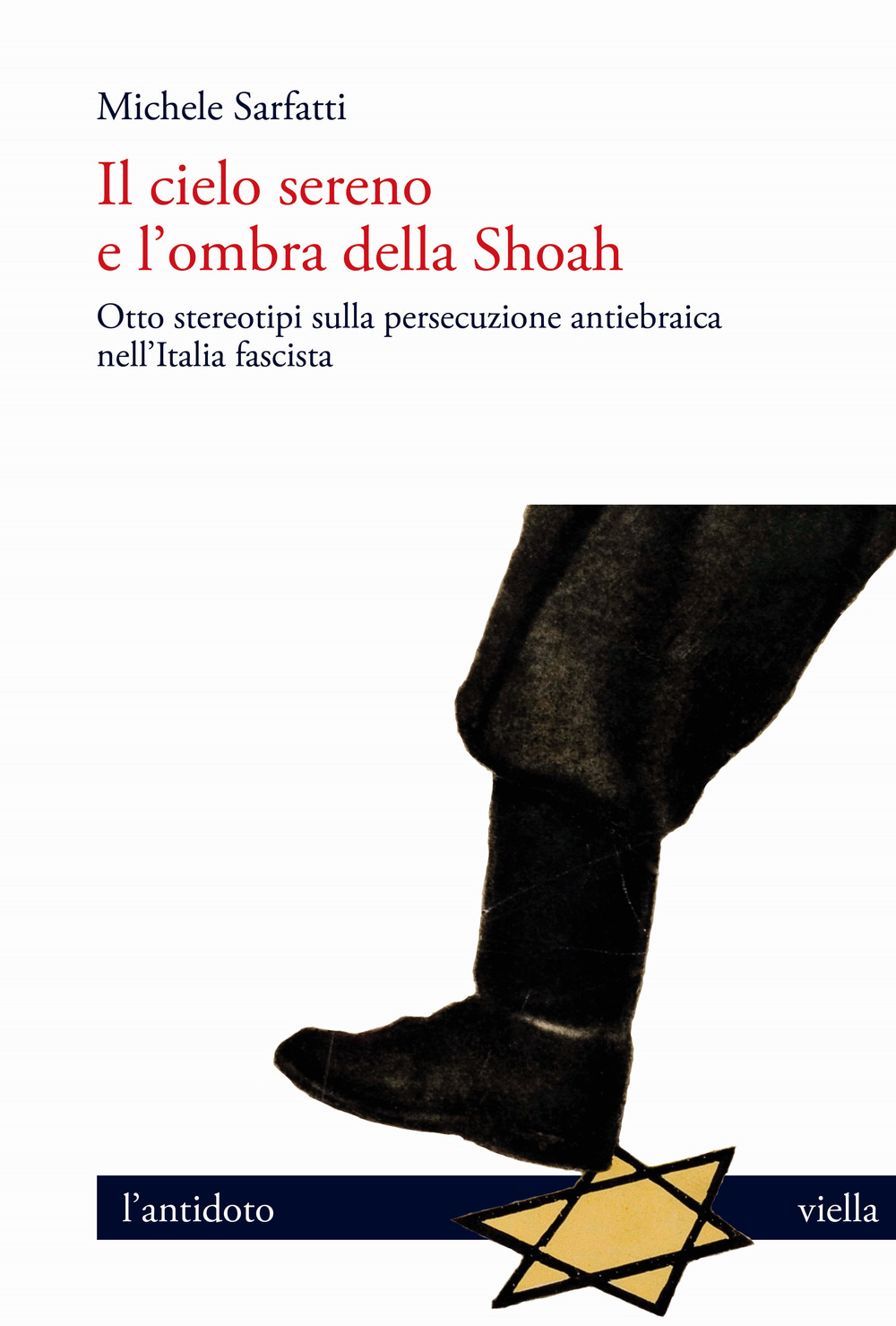Il cielo sereno e l’ombra della Shoah. Otto stereotipi sulla persecuzione antiebraica nell’Italia fascista