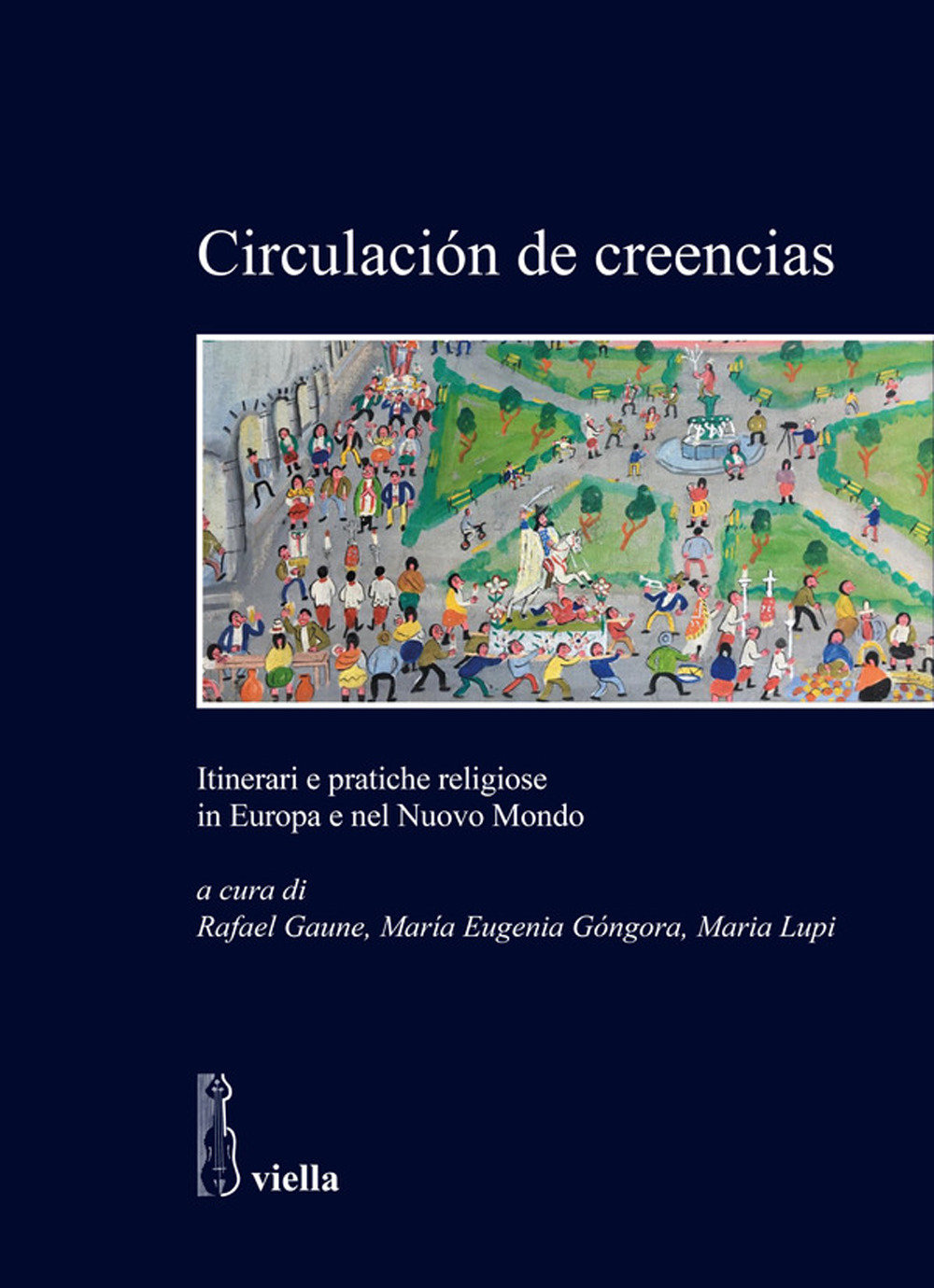Circulaciόn de creencias. Itinerari e pratiche religiose in Europa e nel Nuovo Mondo