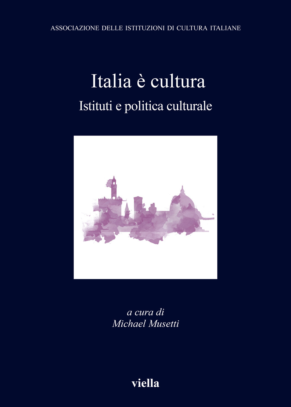 Italia è cultura. Istituti e politica culturale