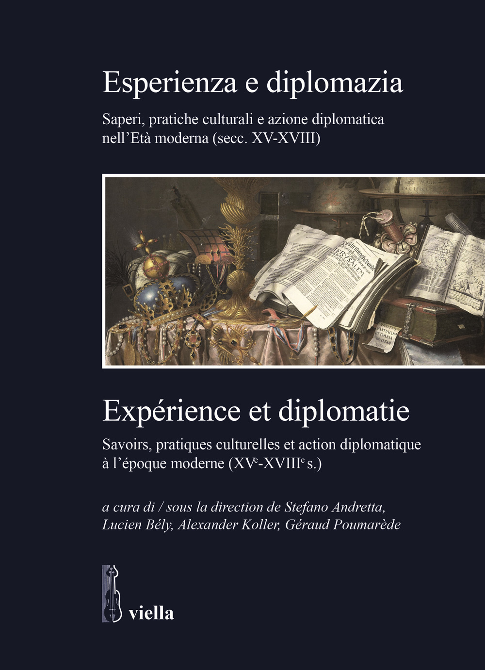 Esperienza e diplomazia. Saperi, pratiche culturali e azione diplomatica nell'Età moderna (secc. XV-XVIII)-Savoirs, pratiques culturelles et action diplomatique à l’époque moderne (XVe-XVIIIe s.)