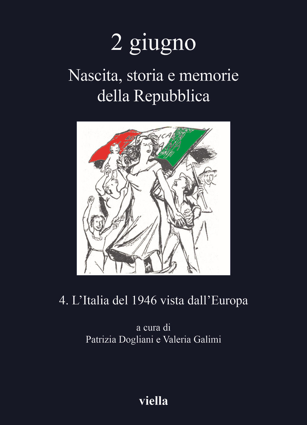2 giugno. Nascita, storia e memorie della Repubblica. Vol. 4: L' Italia del 1946 vista dall’Europa