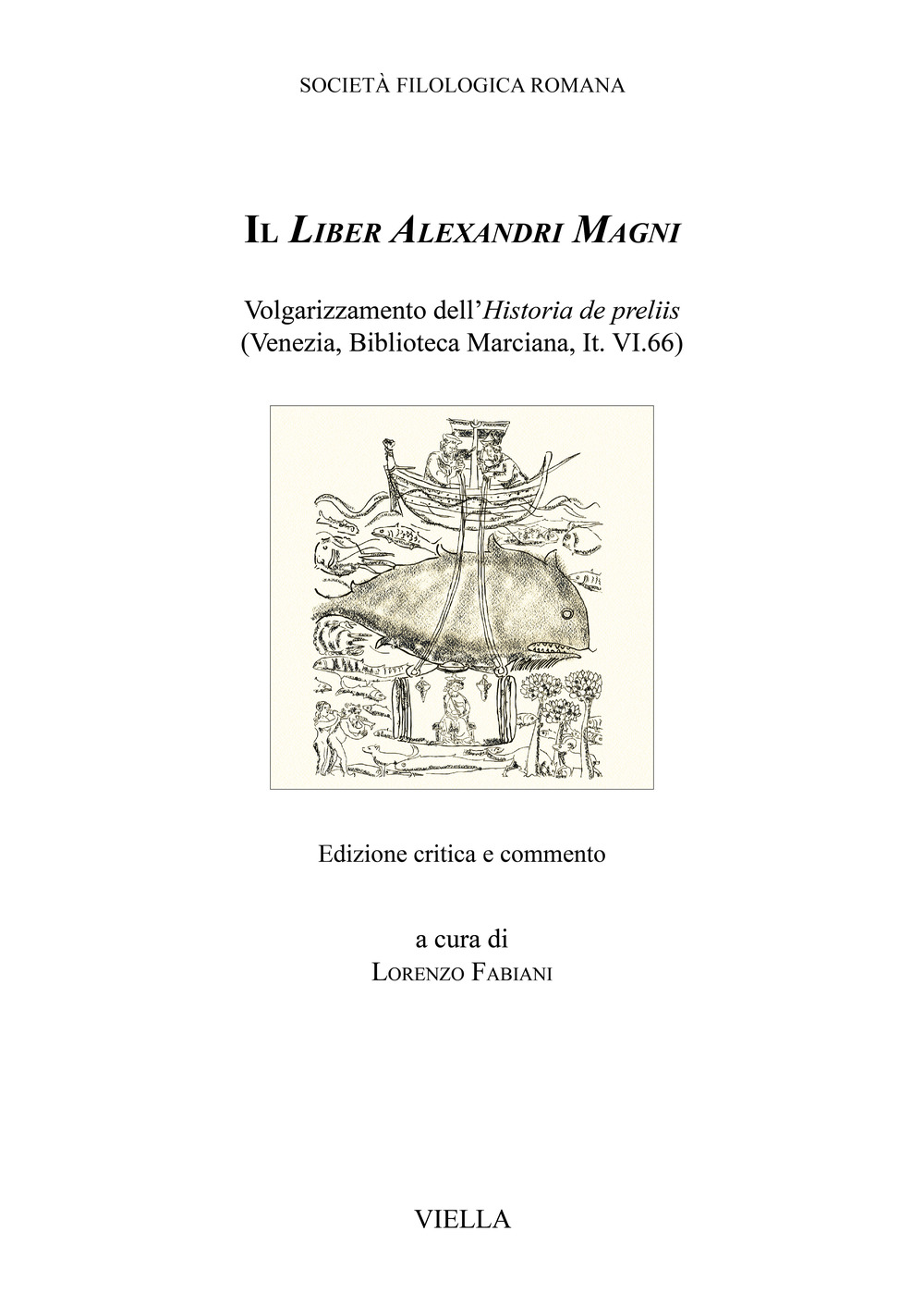 Il Liber Alexandri Magni. Volgarizzamento dell'Historia de preliis (Venezia, Biblioteca Marciana, It. VI.66)