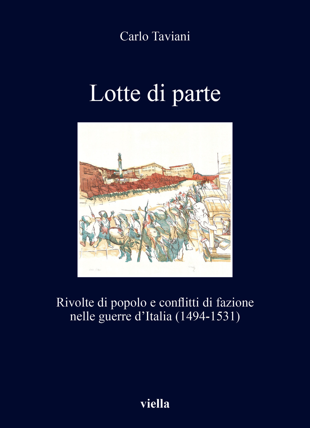 Lotte di parte. Rivolte di popolo e conflitti di fazione nelle guerre d’Italia (1494-1531)