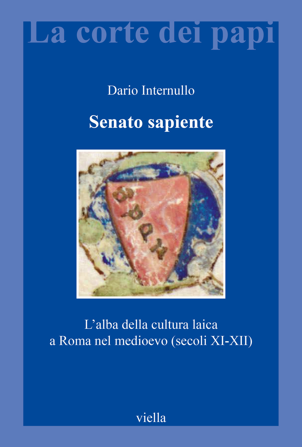 Senato sapiente. L'alba della cultura laica a Roma nel medioevo (secoli XI-XII)