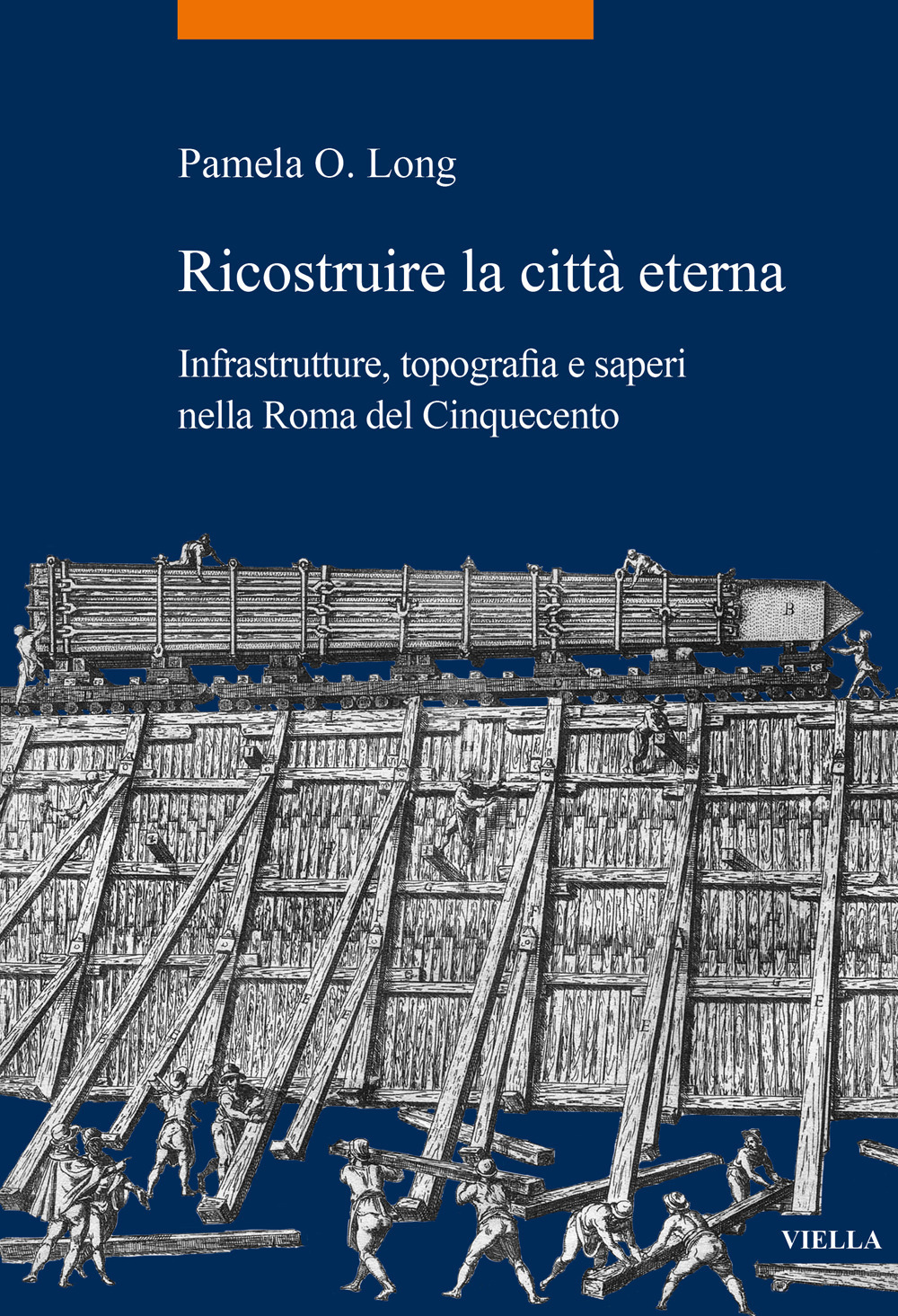 Ricostruire la città eterna. Infrastrutture, topografia e saperi nella Roma del Cinquecento
