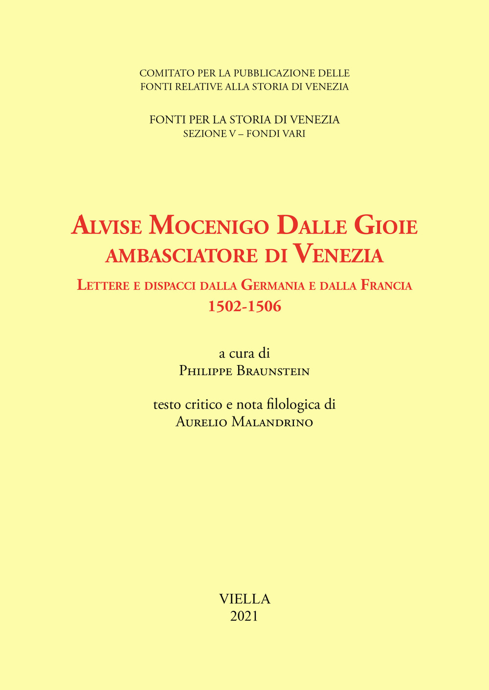 Alvise Mocenigo Dalle Gioie ambasciatore di Venezia. Lettere e dispacci dalla Germania e dalla Francia 1502-1506. Ediz. italiana e francese