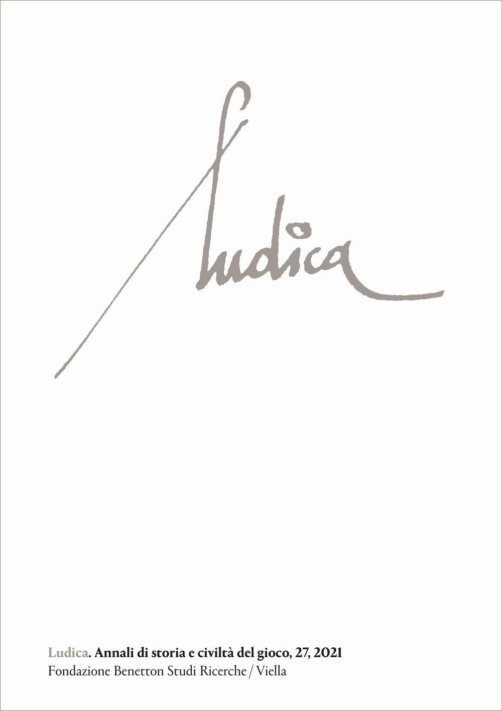 Ludica. Annali di storia e civiltà del gioco. Ediz. italiana, inglese, francese e spagnola. Vol. 27