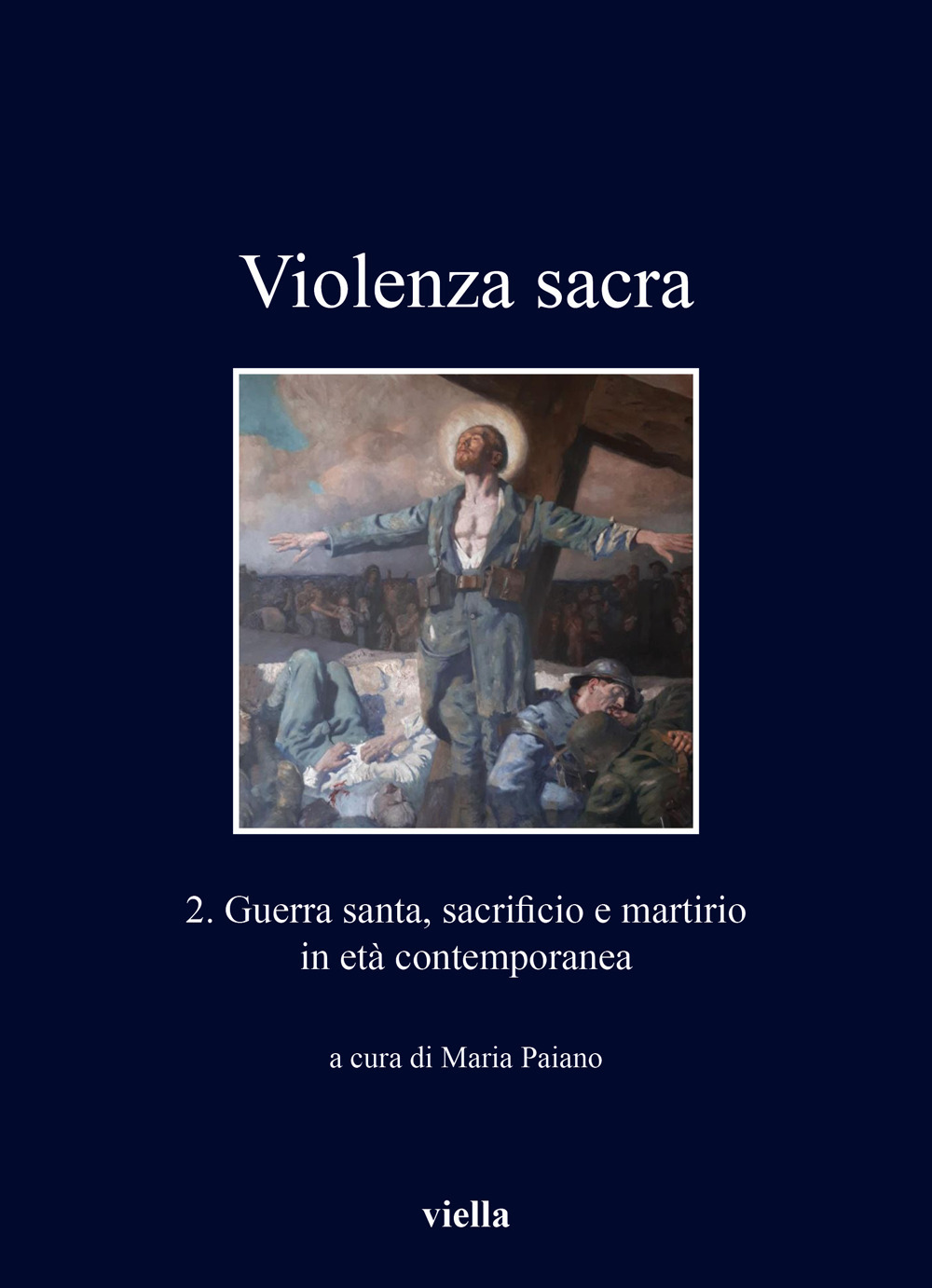 Violenza sacra. Vol. 2: Guerra santa, sacrificio e martirio in età contemporanea