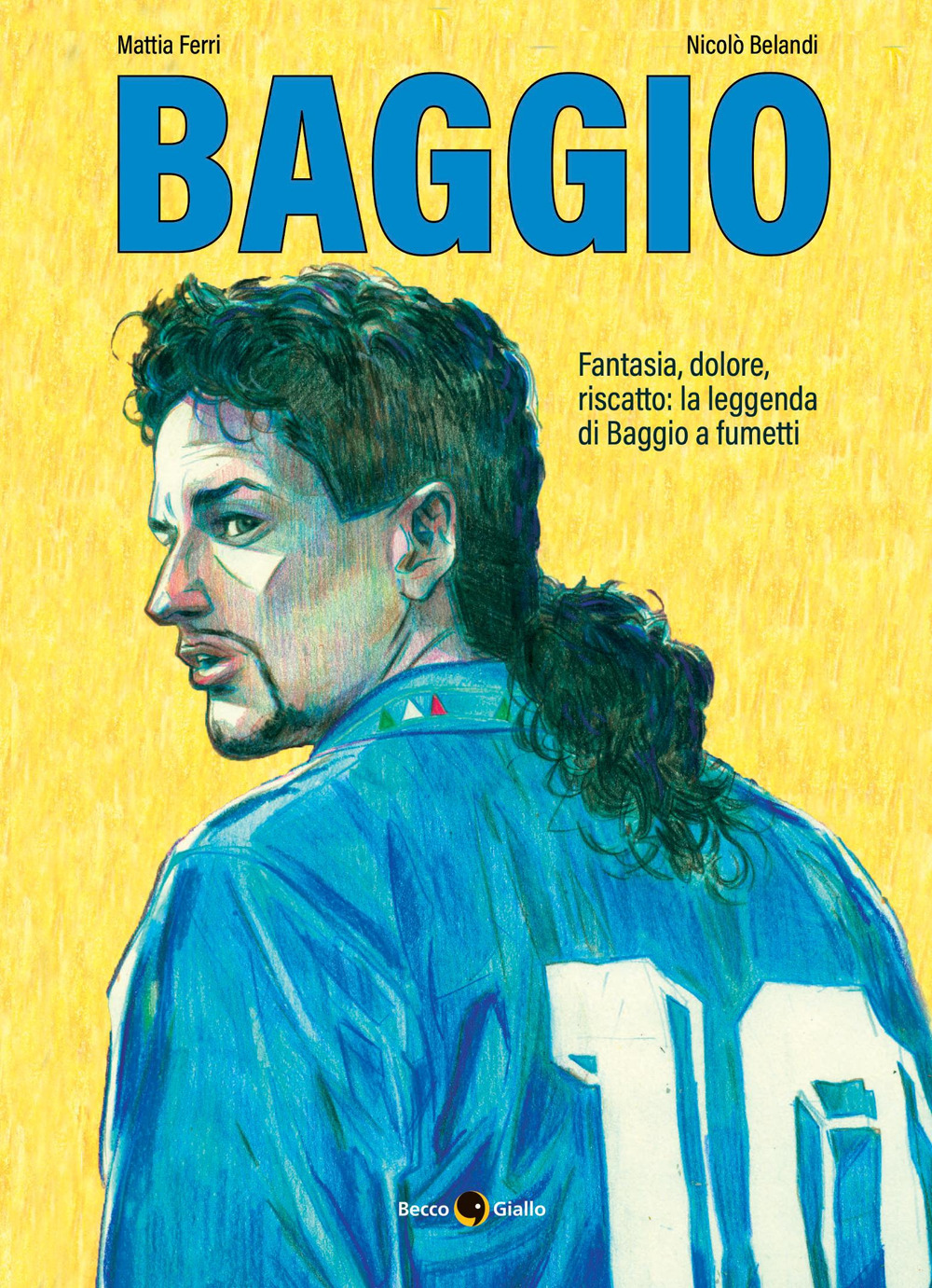 Roberto Baggio. Credere nell'impossibile