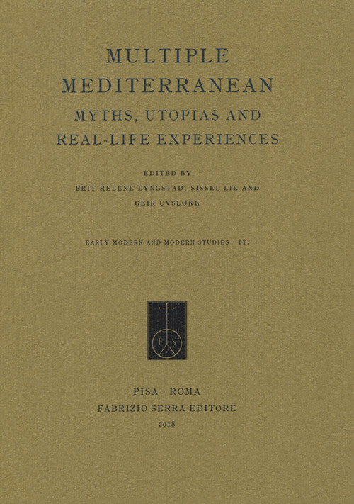 Multiple Mediterranean. Myths, Utopias and Real-Life Experiences