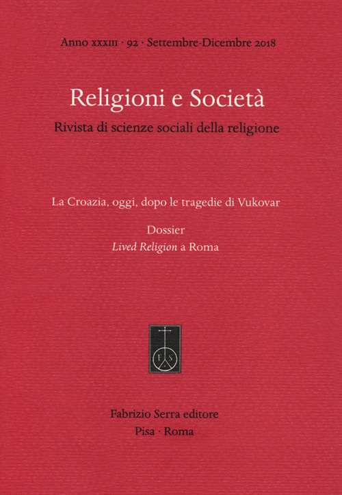 Religioni e società. Rivista di scienze sociali della religione. Vol. 92: La Croazia, oggi, dopo le tragedie di Vukovar. Dossier: Lived Religion a Roma