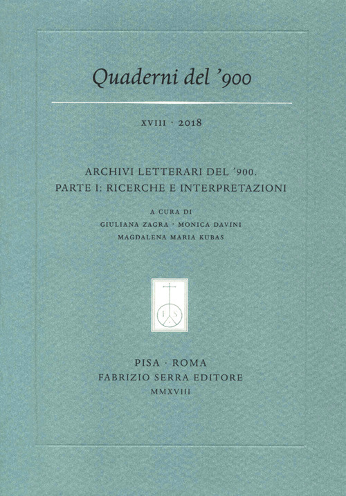 Quaderni del '900. Vol. 18: Archivi letterari del ᾽900. Parte I: ricerche e interpretazioni