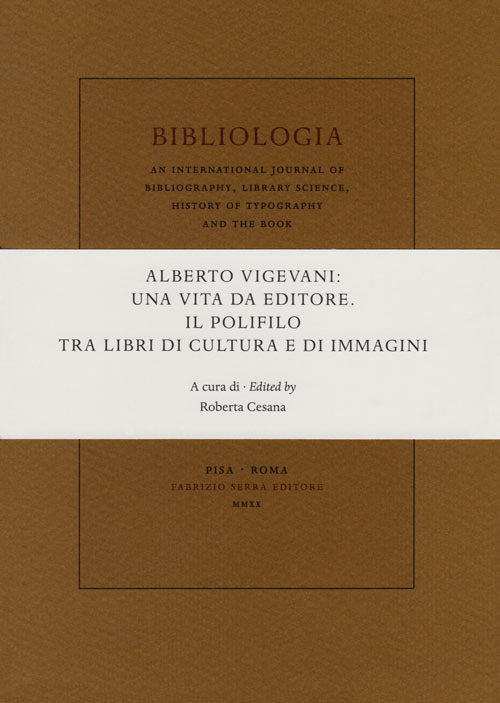 Alberto Vigevani: una vita da editore. Il Polifilo tra libri di cultura e immagini. Atti del Seminario di Apice, Università degli Studi di Milano (30 ottobre 2018)