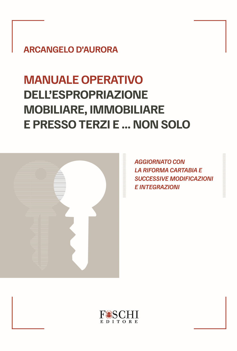 Manuale operativo dell'espropriazione mobiliare, immobiliare e presso terzi e... non solo