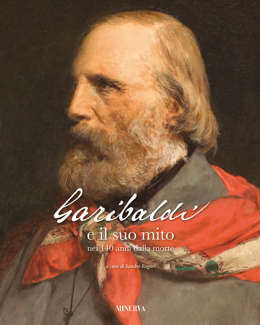Garibaldi e il suo mito nei 140 anni dalla morte
