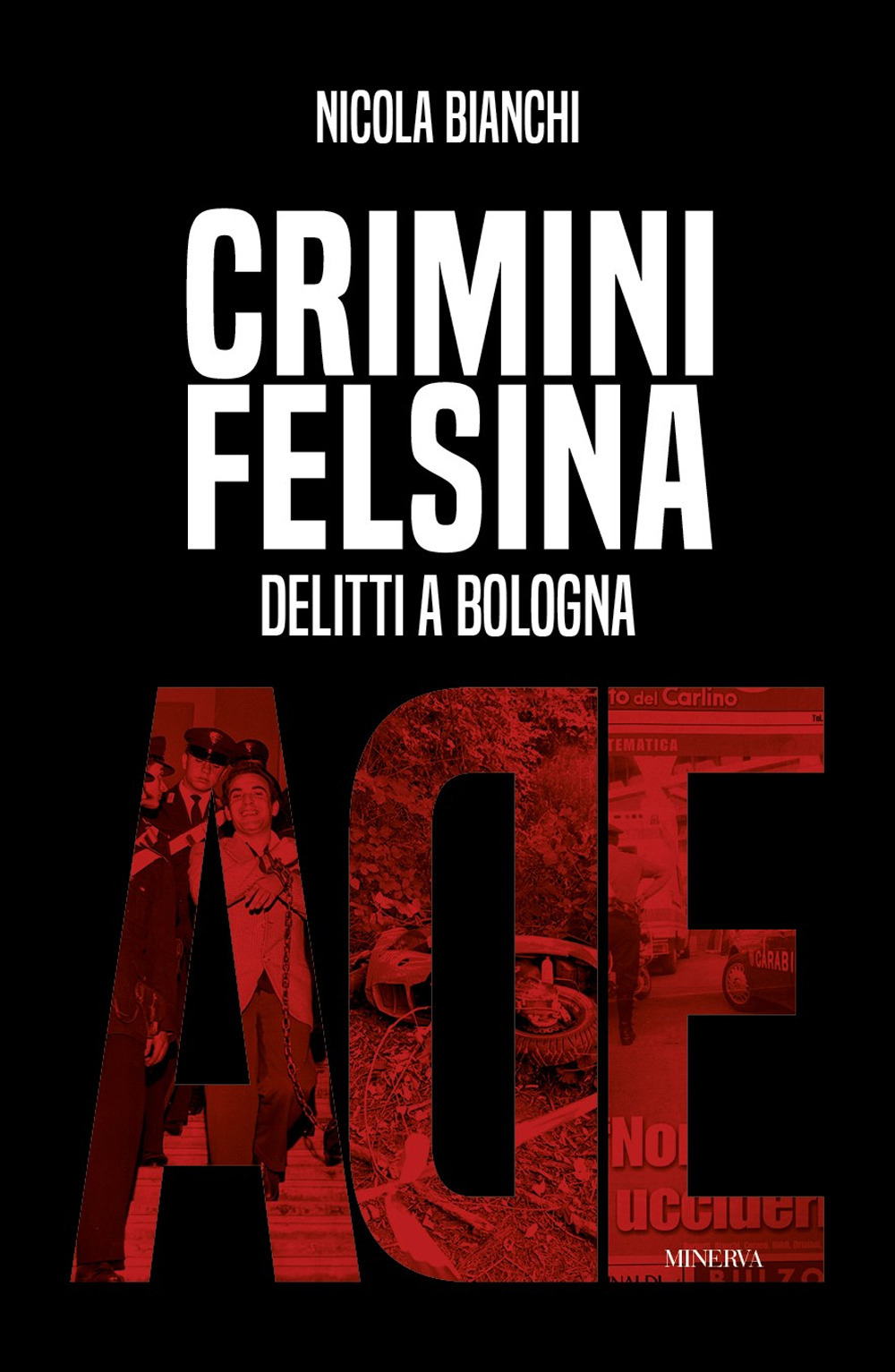 Crimini Felsina. Delitti a Bologna