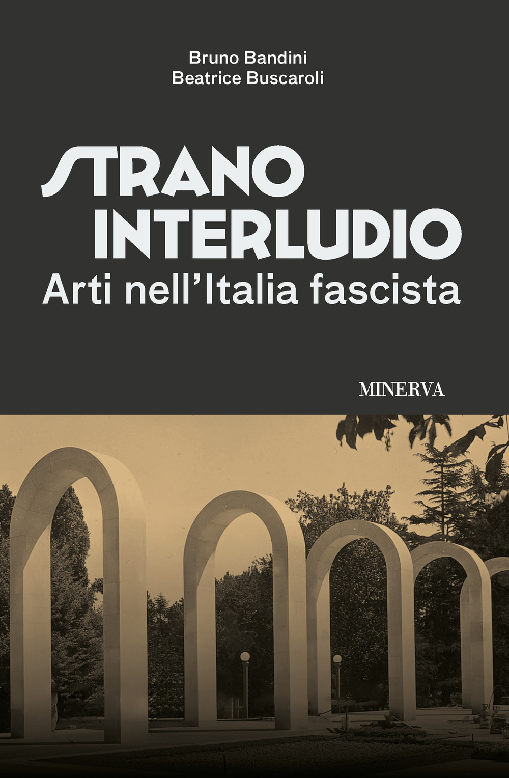 Strano interludio. Arti nell'Italia fascista