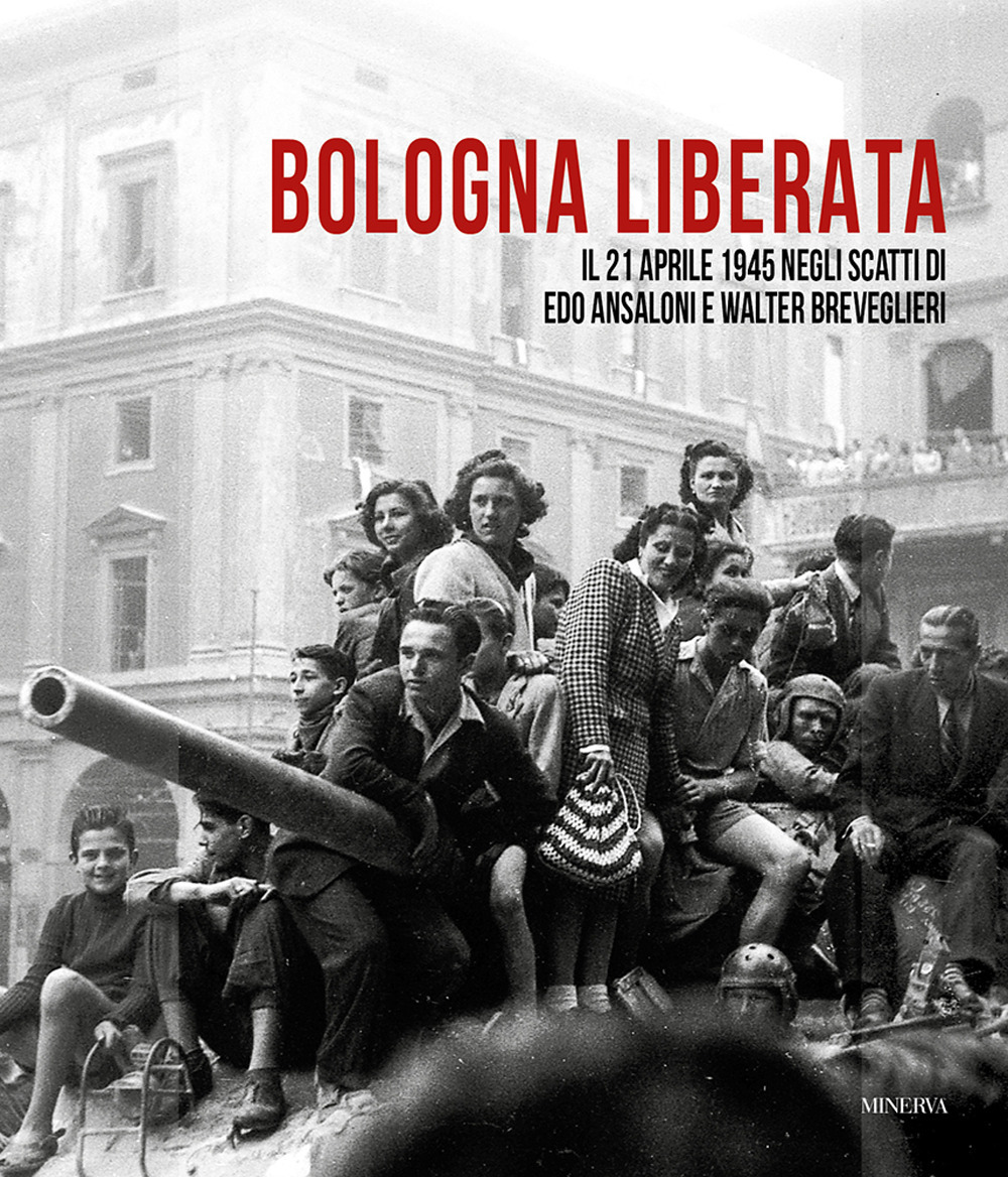 Bologna liberata. Il 21 aprile negli scatti di Edo Ansaloni e Walter Breveglieri