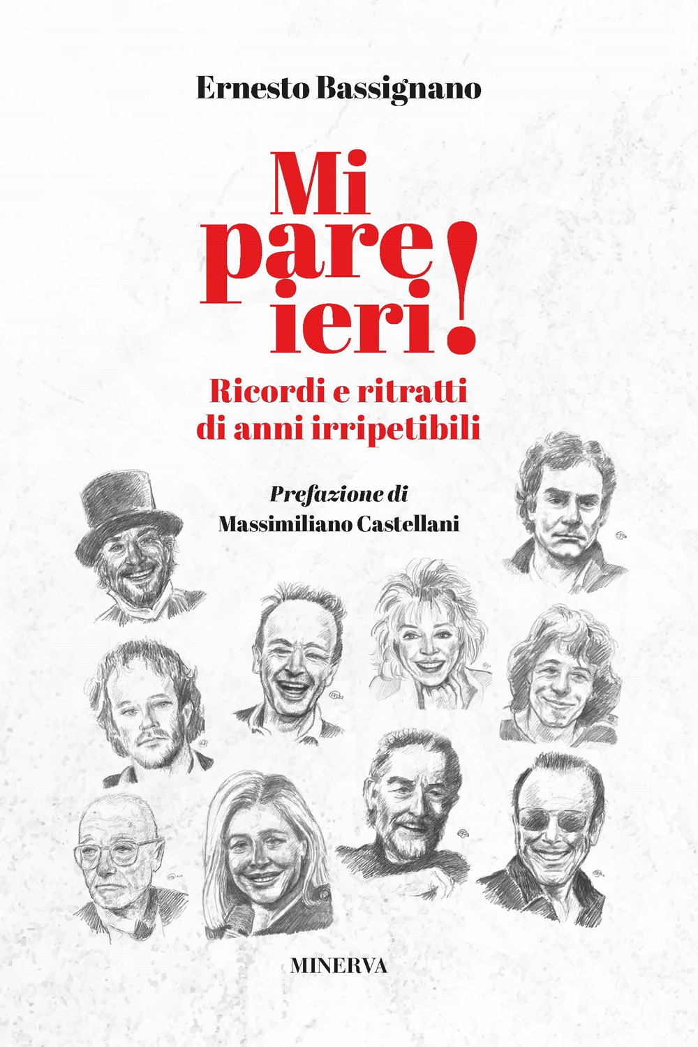Mi pare ieri! Ricordi e ritratti di anni irripetibili