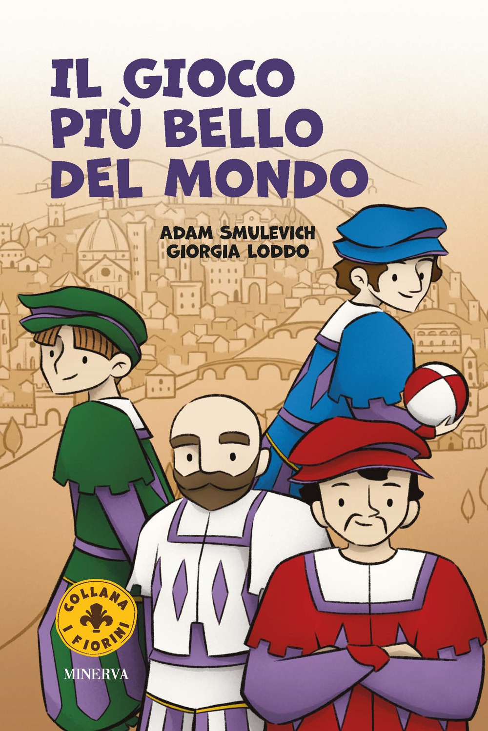 Il gioco più bello del mondo. Il calcio storico fiorentino