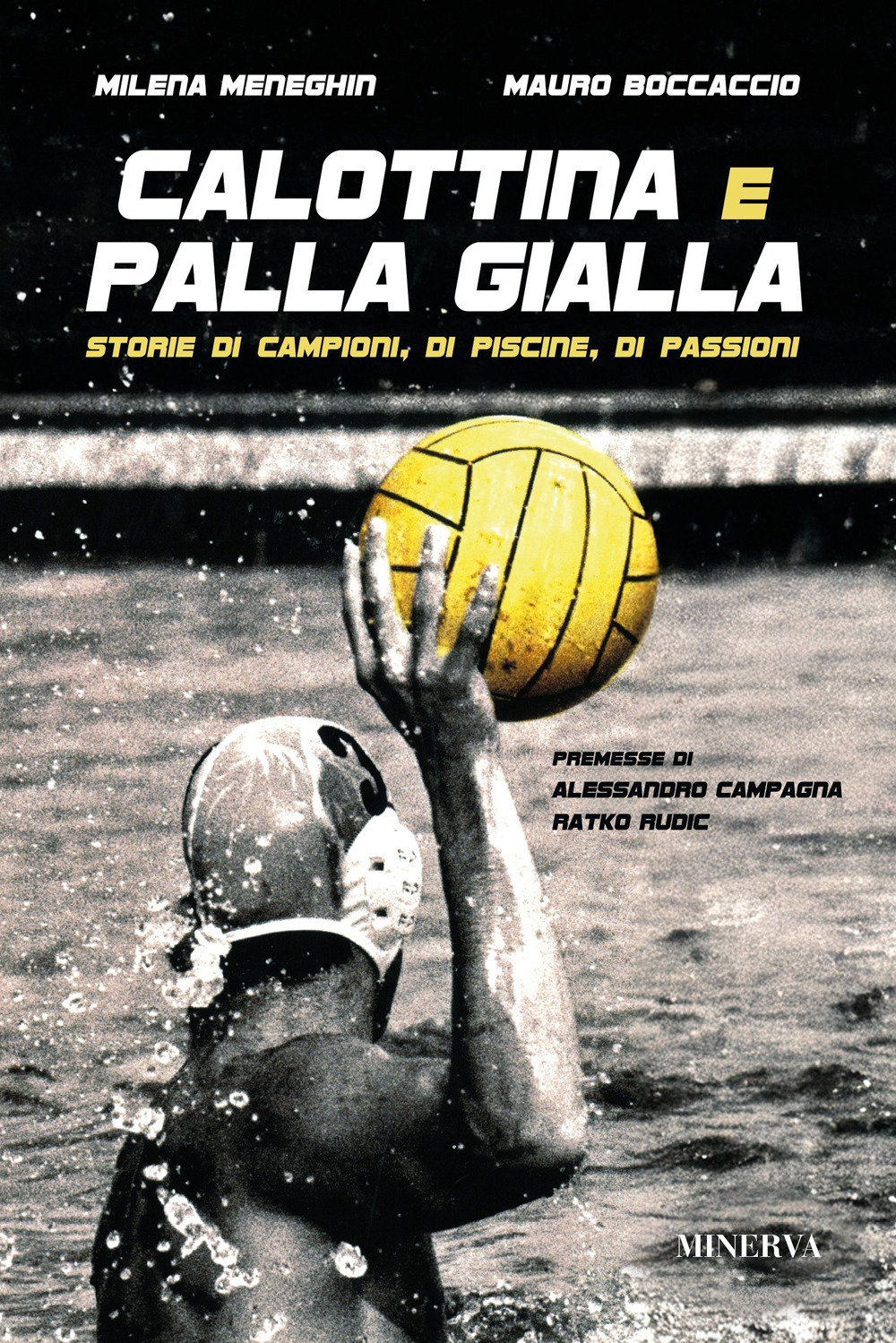 Calottina e palla gialla. Storie di campioni, di piscine, di passioni