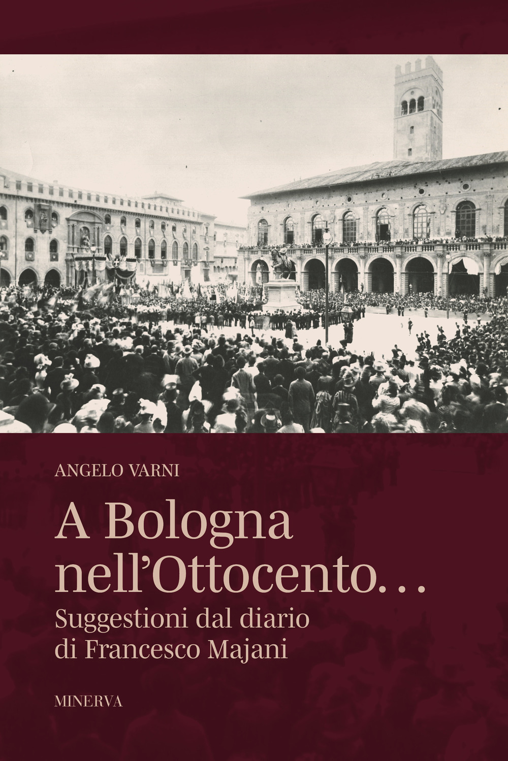 A Bologna nell'Ottocento… Suggestioni dal diario di Francesco Majani