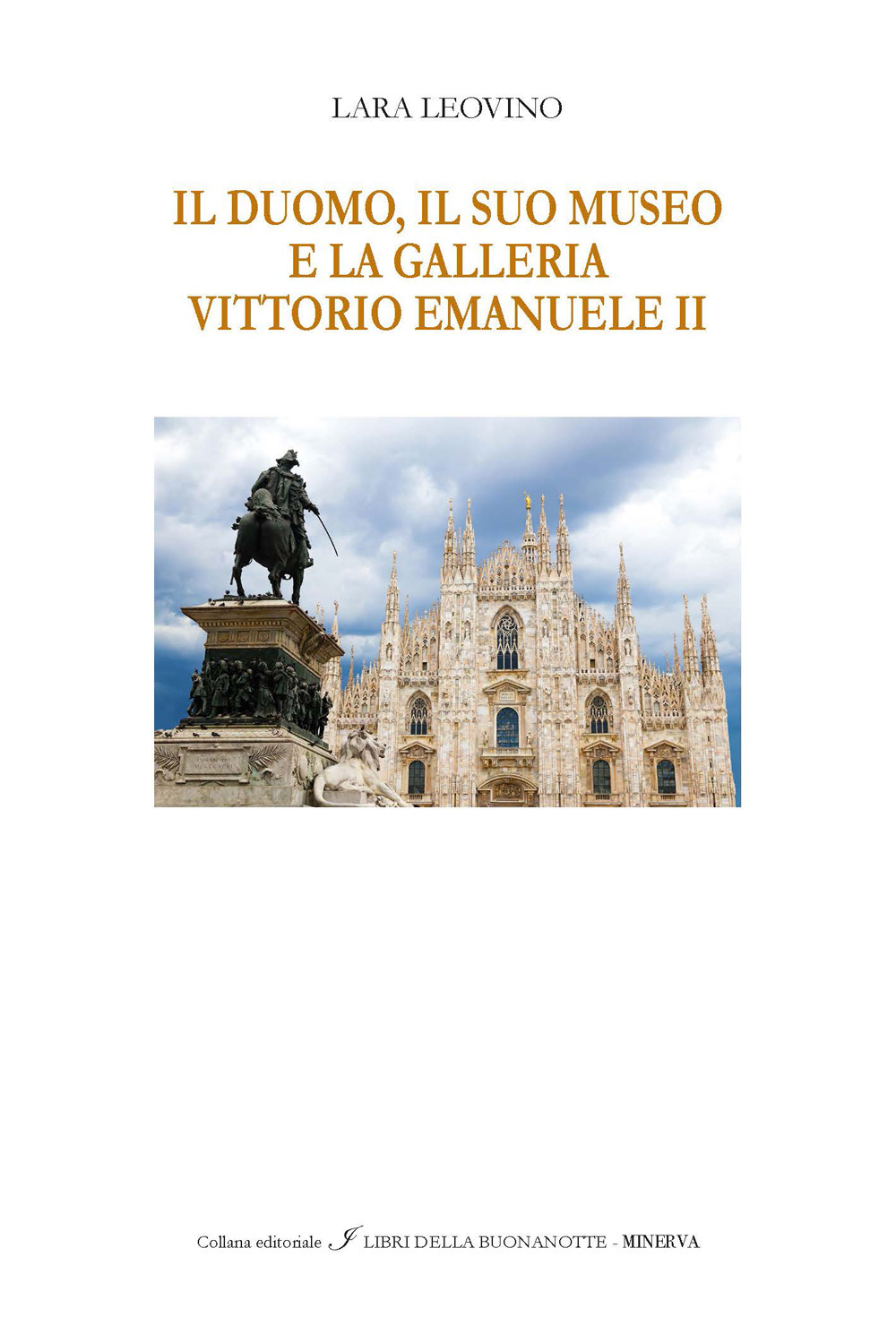 Il Duomo, il suo Museo e la Galleria Vittorio Emanuele II. Ediz. italiana e inglese