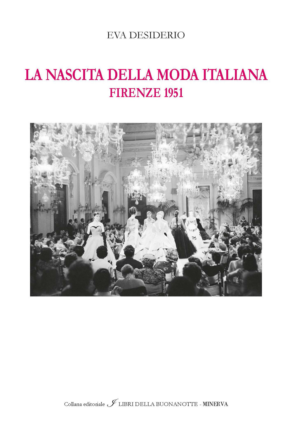 La nascita della moda italiana. Firenze 1951. Ediz. italiana e inglese