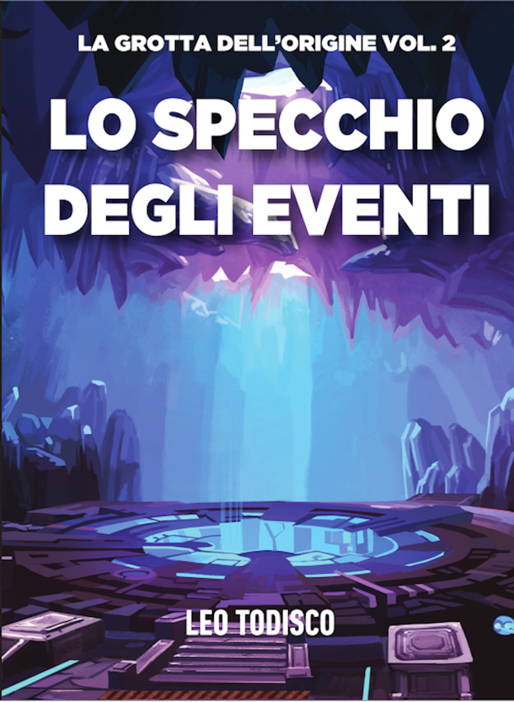 Lo specchio degli eventi. La grotta dell'origine. Vol. 2