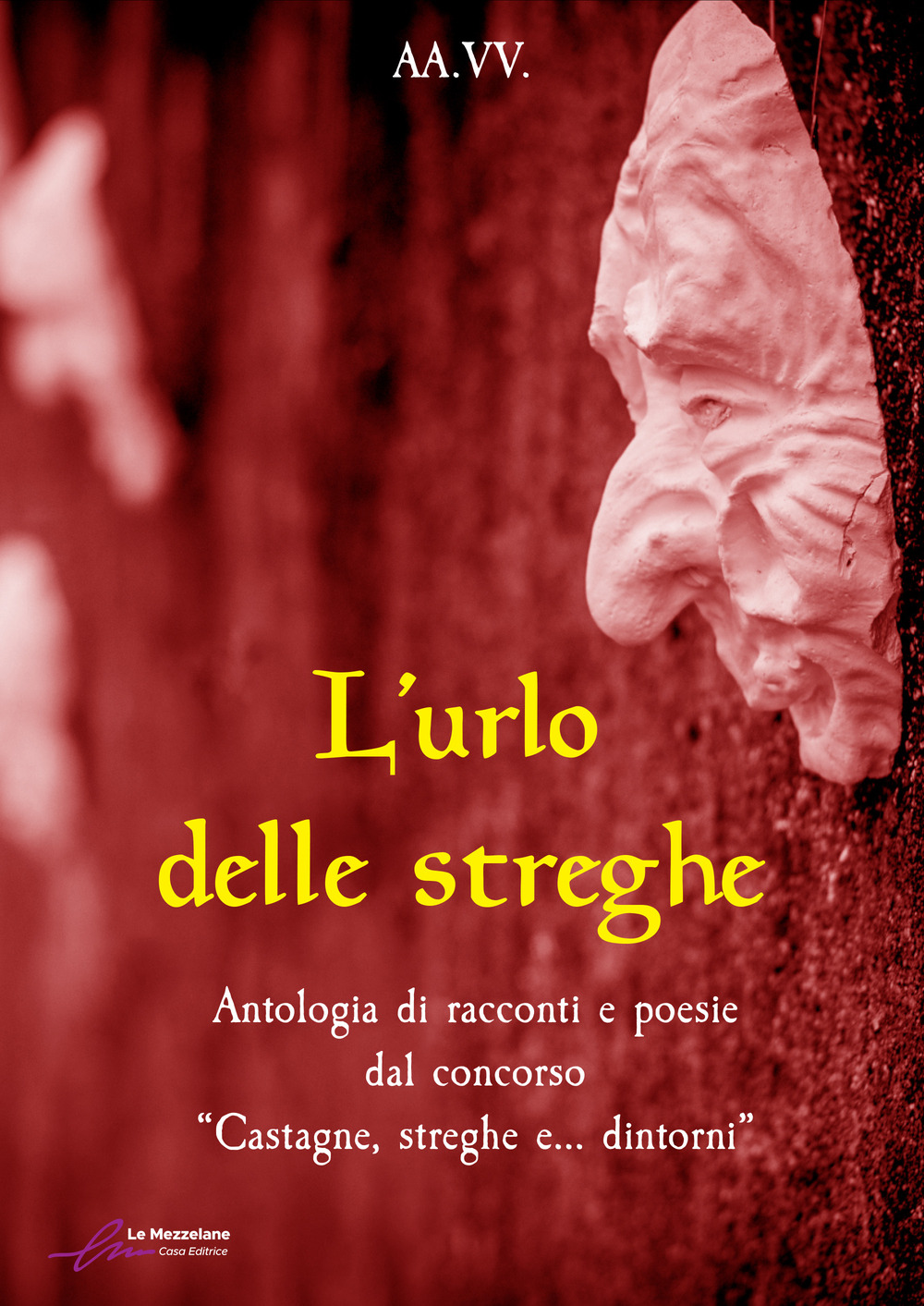 L'urlo delle streghe. Antologia di racconti e poesie dal concorso «Castagne, streghe e… dintorni»