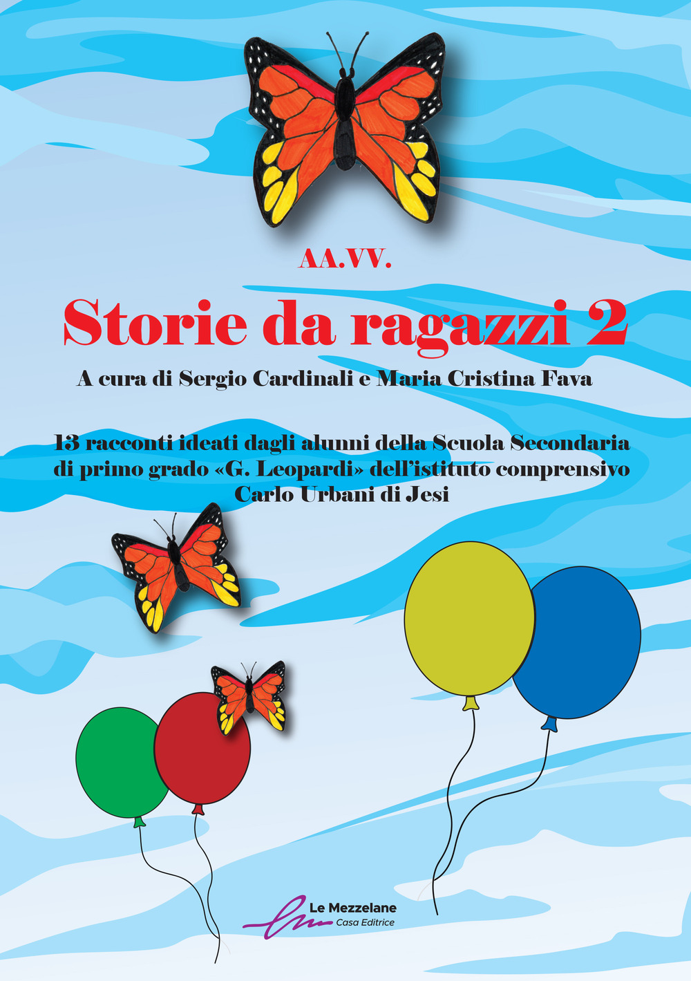 Storie da ragazzi. 13 racconti ideati dagli alunni della Scuola Secondaria di primo grado «G. Leopardi» dell’istituto comprensivo Carlo Urbani di Jesi