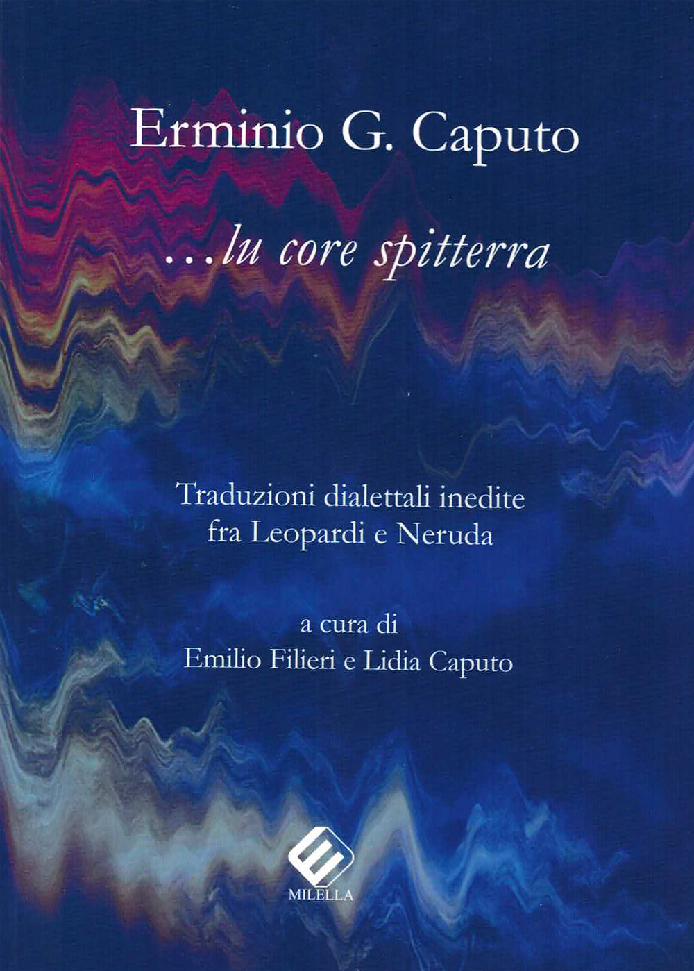 Lu core spitterra. Traduzioni dialettali inedite fra Leopardi e Neruda