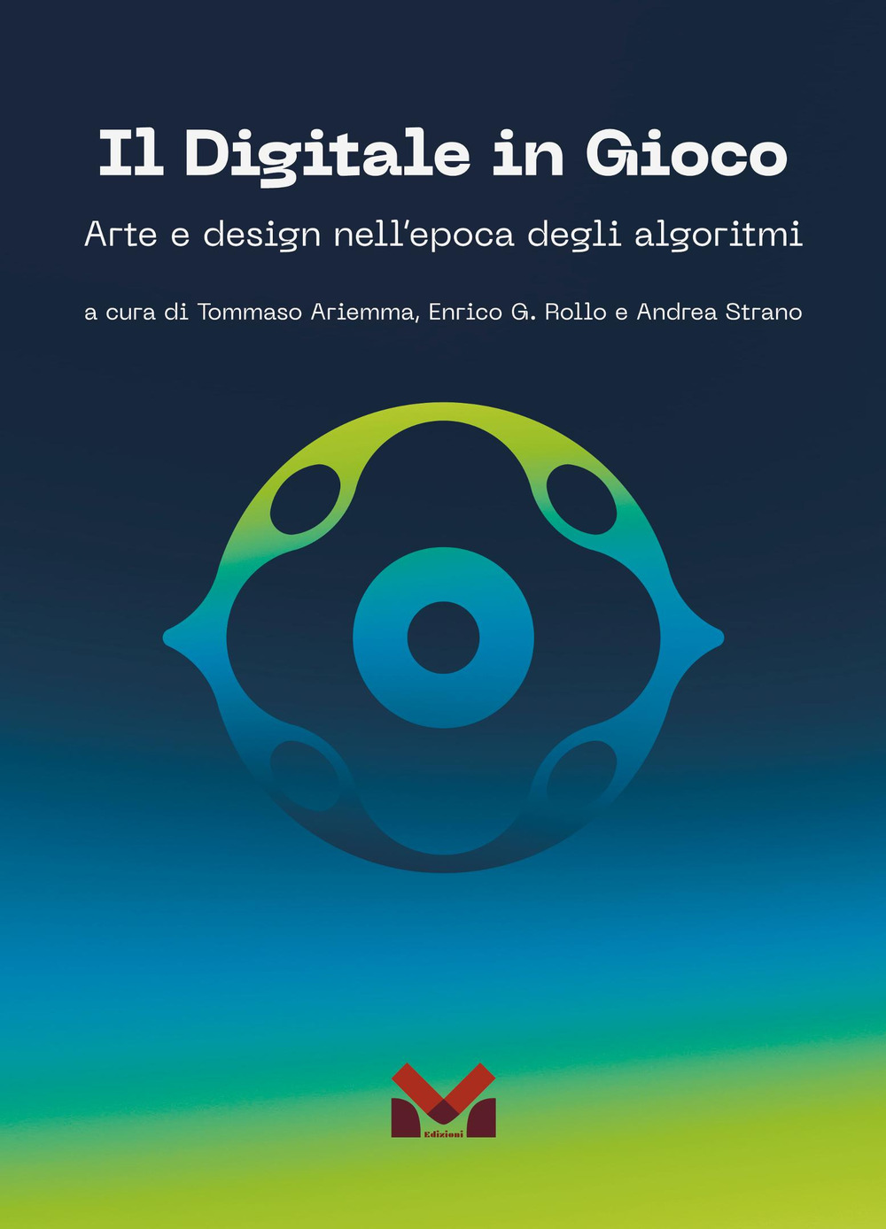 Il digitale in gioco. Arte e design nell'epoca degli algoritmi