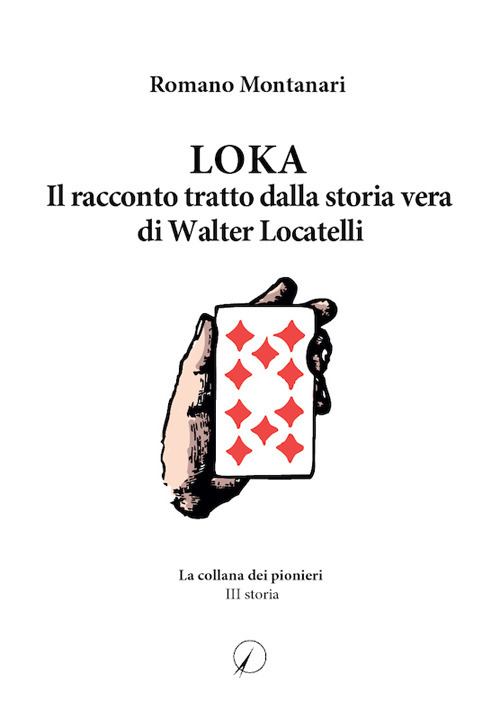 Loka. Il racconto tratto dalla storia di Walter Locatelli