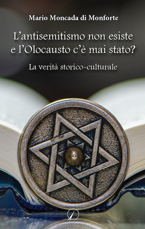 L'antisemitismo non esiste e l’Olocausto c’è mai stato? La verità storico-culturale