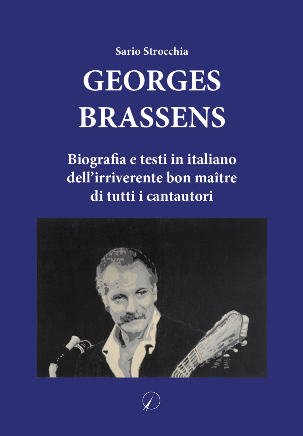 Georges Brassens. Biografia e testi in italiano dell’irriverente bon maître di tutti i cantautori