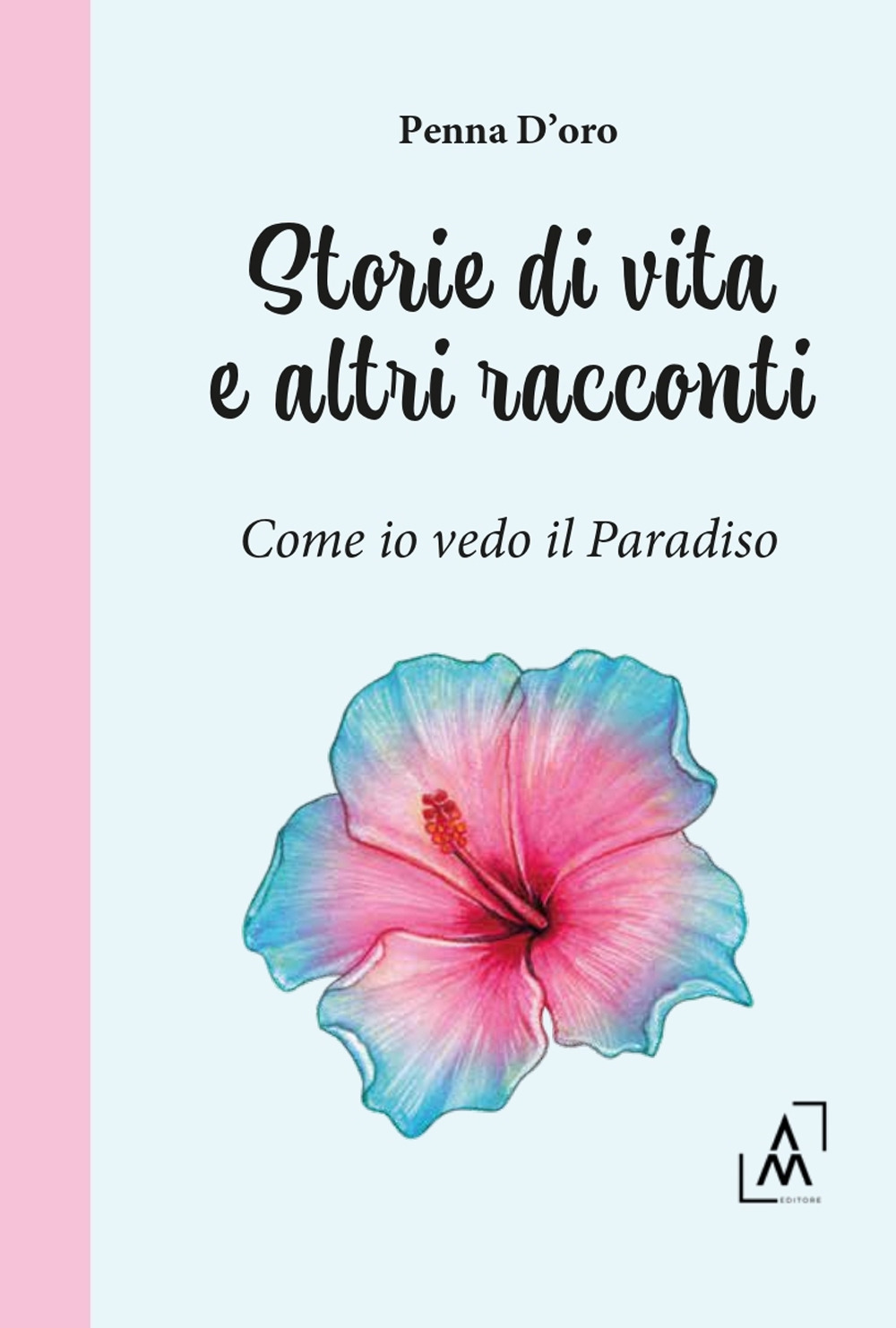 Storie di vita e altri racconti. Come io vedo il paradiso