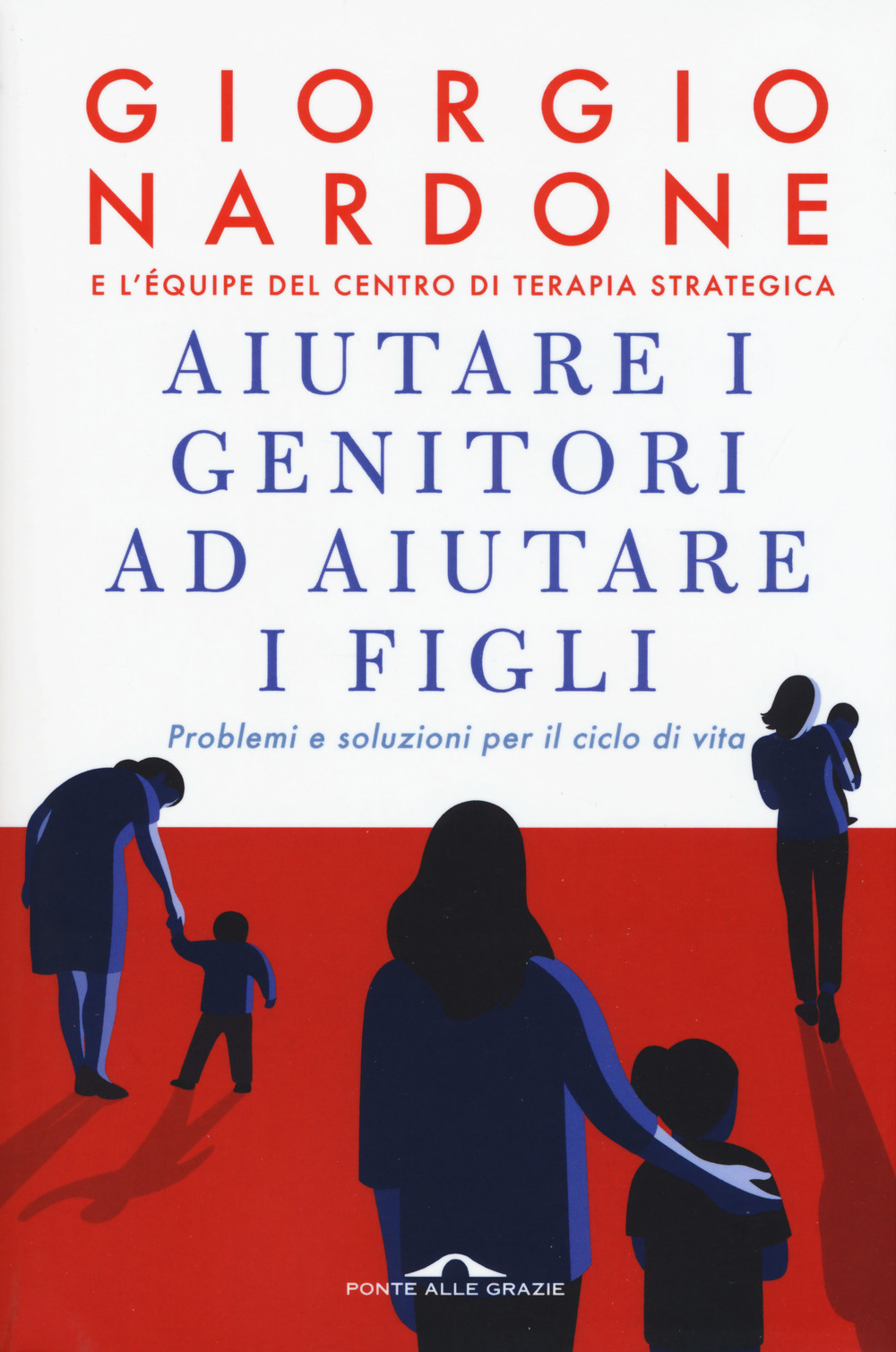 Aiutare i genitori ad aiutare i figli. Problemi e soluzioni per il ciclo di vita