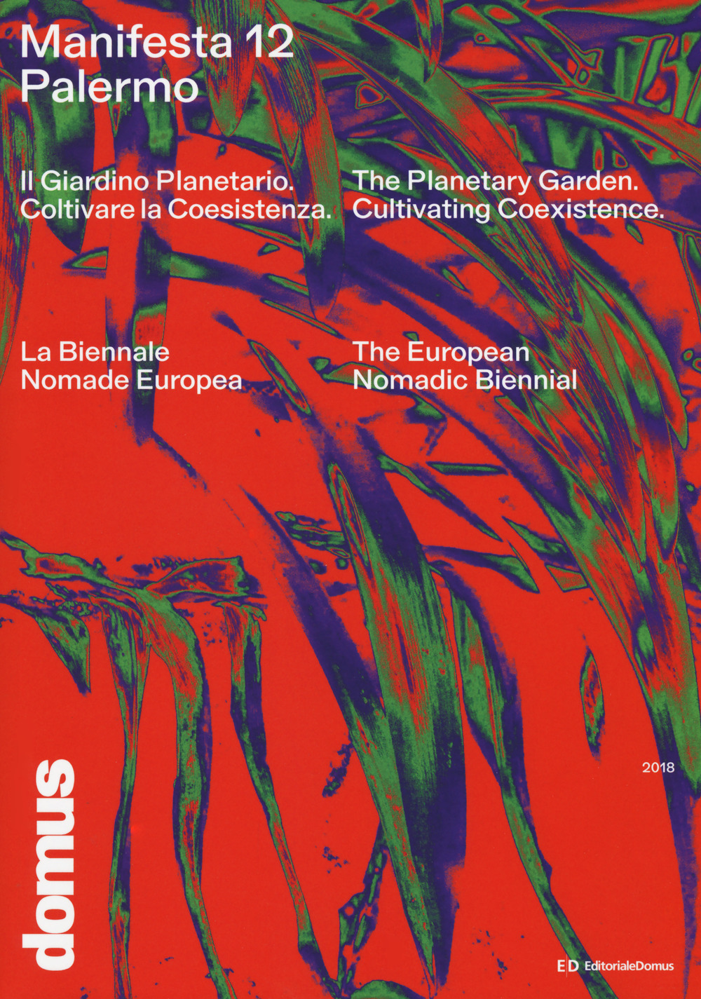 Manifesta 12 Palermo. Il Giardino Planetario. Coltivare la coesistenza. La Biennale Nomade Europea-Planetary Garden. Cultivating coexistence. The European Nomadic Biennial