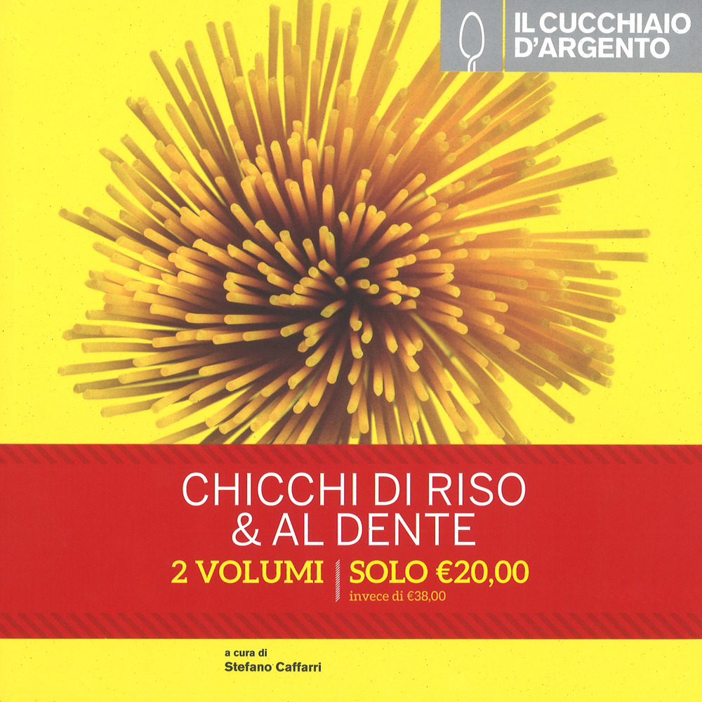 Il Cucchiaio d'Argento. Chicchi di riso. 99 ricette per tutti i gusti-Al dente 99 ricette per fare la pasta mentre cuoce