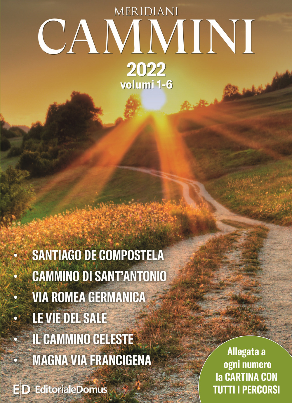 Cammini 2022. Le grandi vie. Opera completa. Vol. 1-6: Santiago de Compostela-Cammino di Sant'Antonio-Via Romea germanica-Le vie del sale-Il cammino celeste-Magna via francigena