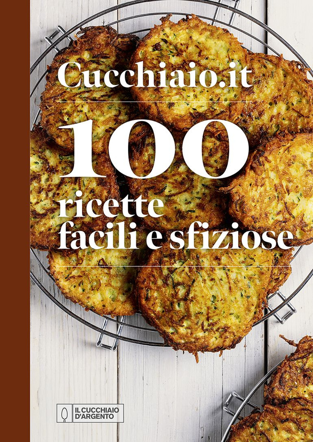 Cucchiaio.it. 100 ricette facili e sfiziose