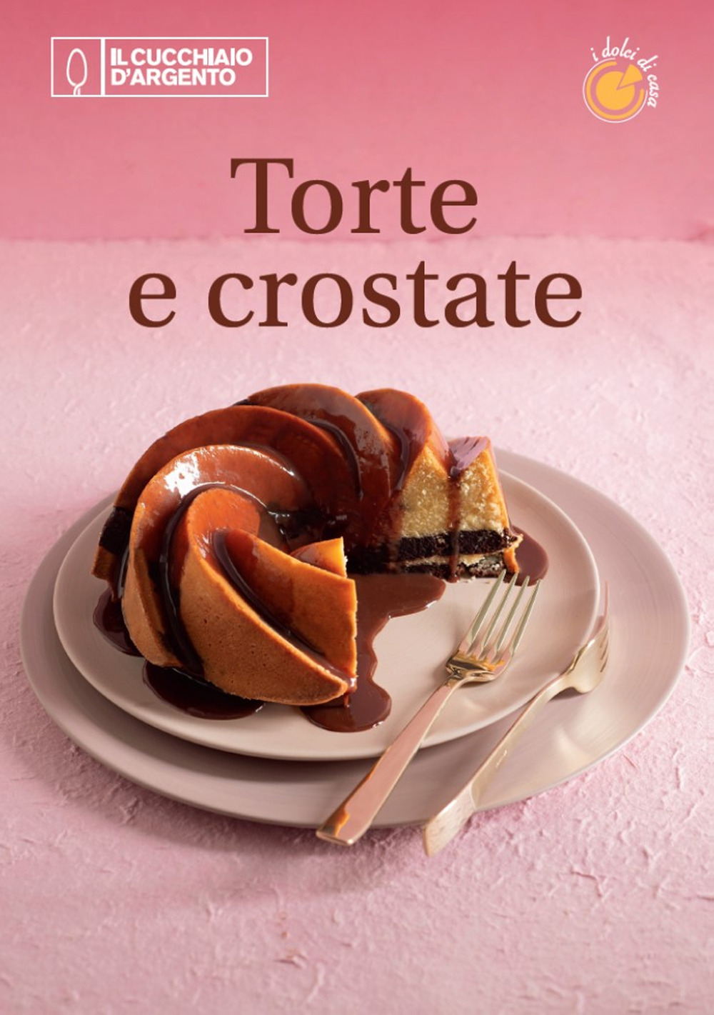 Il Cucchiaio d'Argento. Dolci di casa. Vol. 1: Torte, crostate