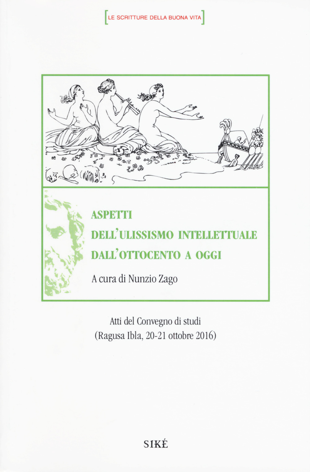 Aspetti dell'ulissismo intellettuale dall'Ottocento ad oggi. Atti del Convegno di studi (Ragusa Ibla 20-21 ottobre 2016)