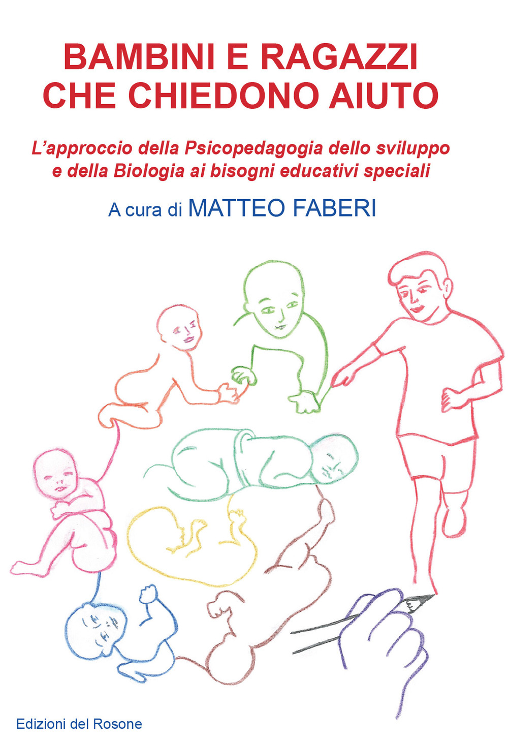 Bambini e ragazzi che chiedono aiuto. L'approccio della psicopedagogia dello sviluppo e della biologia ai bisogni educativi speciali