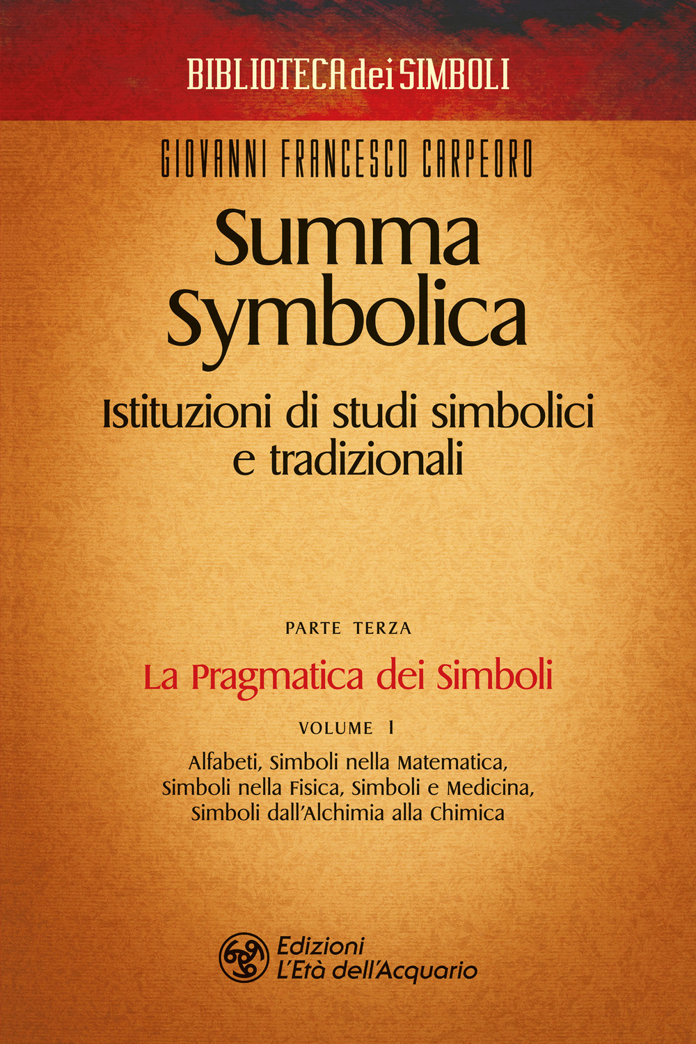 Summa symbolica. Istituzioni di studi simbolici e tradizionali. Vol. 3/1: La pragmatica dei simboli
