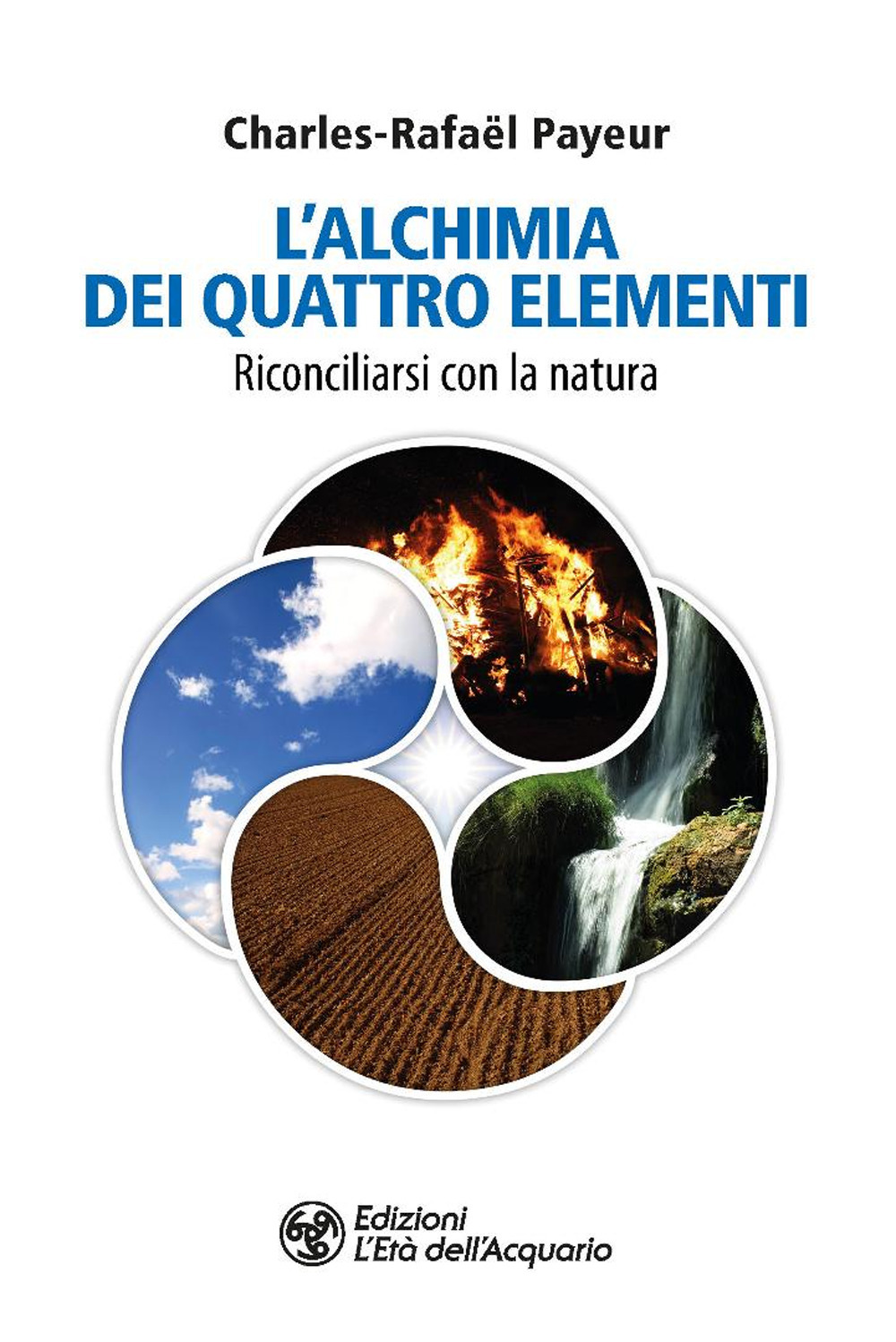 L'alchimia dei quattro elementi. Riconciliarsi con la natura