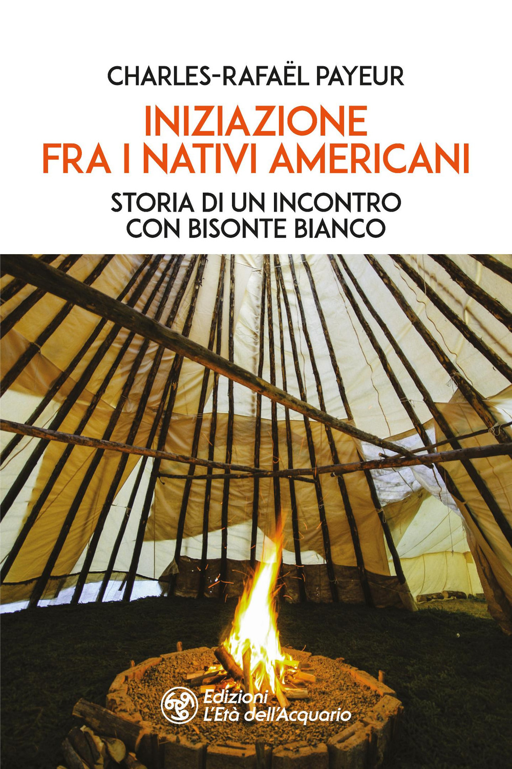 Iniziazione fra i nativi americani. Storia di un incontro con Bisonte Bianco