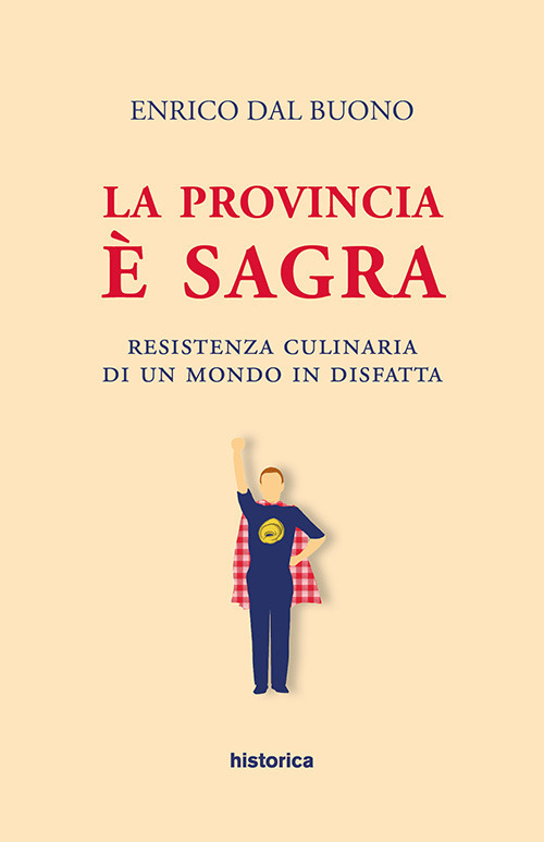 La provincia è sagra. Resistenza culinaria di un mondo in disfatta